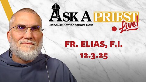 Ask A Priest Live - Open Q&A with Fr. Elias Mary Mills, F.I.