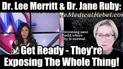 Dr. Lee Merritt & Dr. Jane Ruby: Get Ready - They're Exposing The Whole Thing!