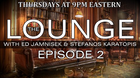 THE LOUNGE EPOSIDE 2 with Ed Jamnisek & Stefanos Karatopis