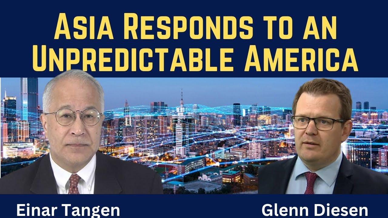 Einar Tangen: Asia Responds to an Unpredictable America