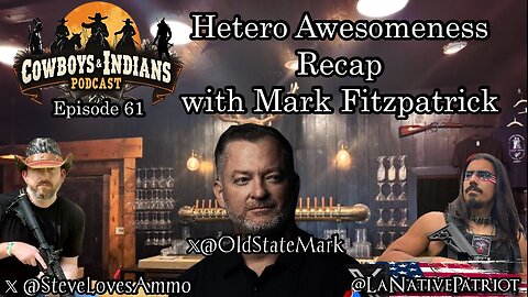 Cowboys & Indians Ep 61: Hetero Awesomeness Recap w/ Mark Fitzpatrick