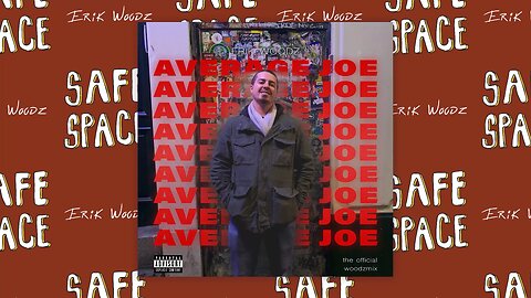 Average Joe - Official Woodzmix - bye Erik Woodz, from Safe Space, the Masterpiece