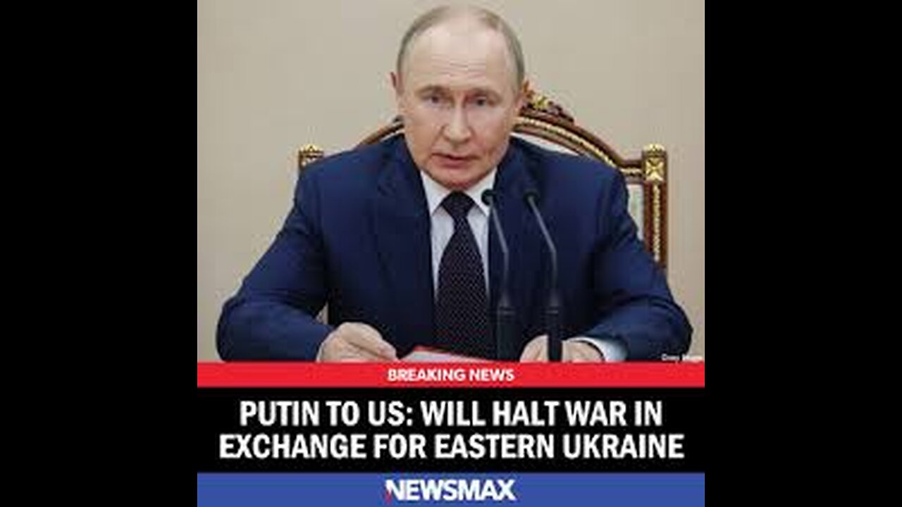 Putin to US Will Halt War in Exchange for Eastern Ukraine