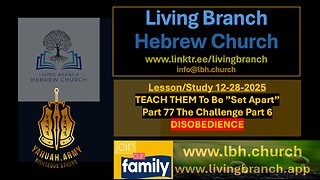 12-28-2025 TEACH THEM To Be ”Set Apart” Part 77 The Challenge Part 6 Disobedience