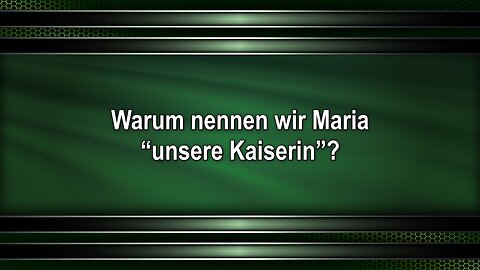 Warum nennen wir Maria “unsere Kaiserin”?