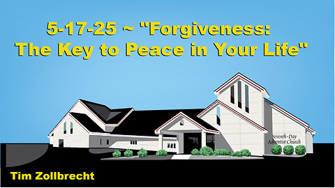 5-17-25 ~ "Forgiveness: The Key to Peace in Your Life"