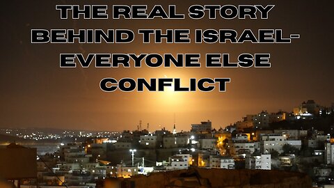 The Real Story Behind The Israel Everyone Else Conflict