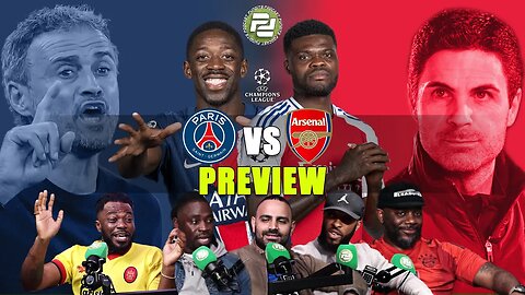 PSG vs ARSENAL Champion's League Semi Final 2nd Leg Preview | Podcast Pundits