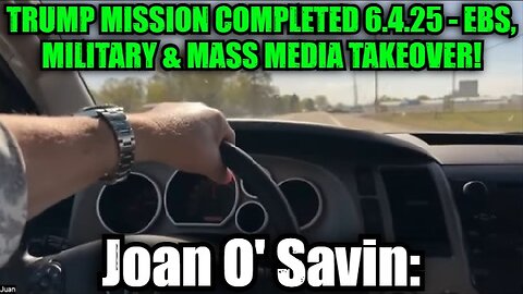 Juan O' Savin: Trump Mission Completed 6.4.25 - EBS, Military & Mass Media Takeover!