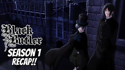 Black Butler Season 1 Recap | The Story of Ciel & Sebastian!