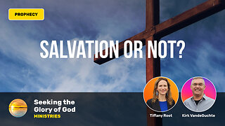Salvation or Not? - A WORD FROM THE LORD - Tiffany Root & Kirk VandeGuchte