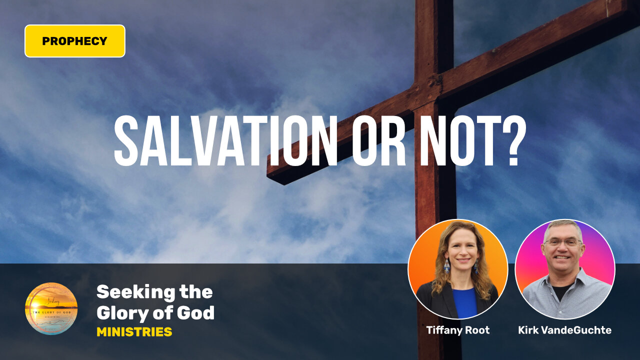 Salvation or Not? - A WORD FROM THE LORD - Tiffany Root & Kirk VandeGuchte