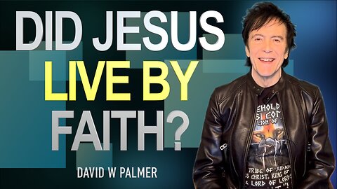 "Did Jesus Live by the Faith He Taught?" - David W Palmer (2025)
