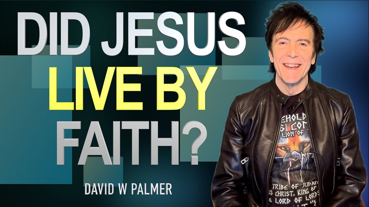 "Did Jesus Live by the Faith He Taught?" - David W Palmer (2025)