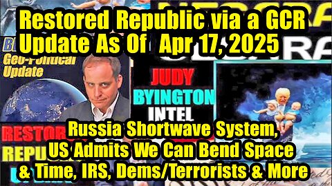Restored Republic via a GCR. Situation Update Apr 17 ~ Trump Return- Judy Byington. Benjamin Fulford