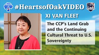 Xi Van Fleet - The CCP’s Land Grab and the Continuing Cultural Threat to U.S. Sovereignty