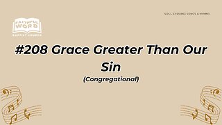#208 Grace Greater Than Our Sin Congregational (FWBC)