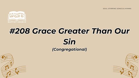 #208 Grace Greater Than Our Sin Congregational (FWBC)