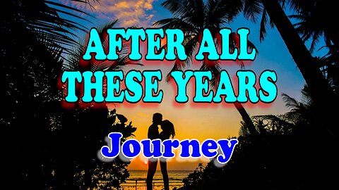 After all these years - Journey (Karaoke Version)