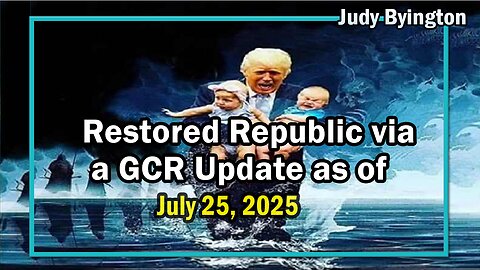 Judy Byington. Benjamin Fulford~ Situation Update July 25 ~ Trump Return-Restored Republic via a GCR