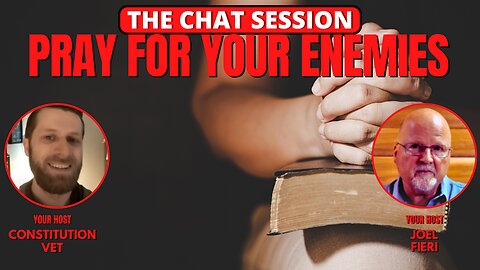 PRAY FOR YOUR ENEMIES | THE CHAT SESSION
