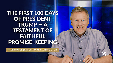 Dutch Sheets - President Trump's First 100 Days - Give Him 15 - Daily Prayer with Dutch - Captions