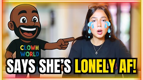Woman Says She is LONELY AF!