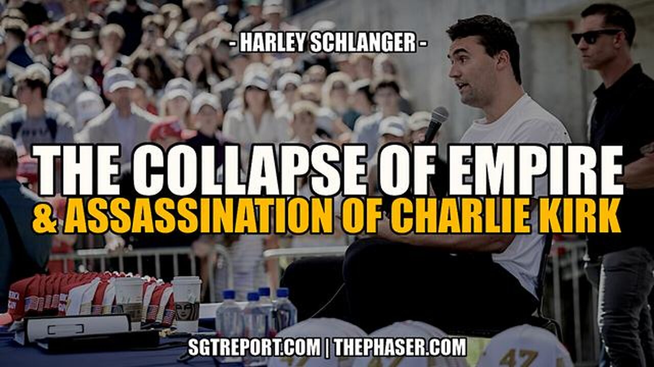 THE COLLAPSE OF EMPIRE & ASSASSINATION OF CHARLIE KIRK -- Harley Schlanger