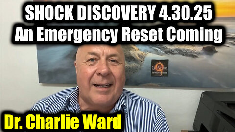 Charlie Ward SHOCK DISCOVERY 4.30.25 - An Emergency Reset Coming