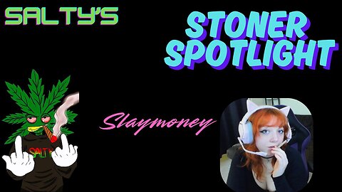 Best Budz Podcast - Salty's Stoner Spotlight (Slaymoney)