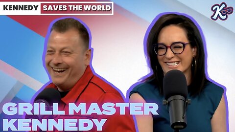 KENNEDY SAVES The WORLD: Grill Master for the Summer