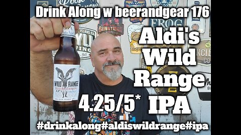 Drink Along W beerandgear 176: Aldi's Wild Range IPA 4.25/5*