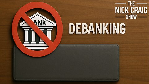 Debanking - Friday, August 8th, 2025