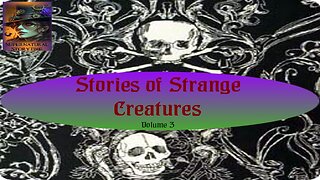 Stories of Strange Creatures | Volume 3 | Supernatural StoryTime E356