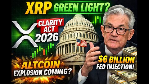Fed Injects $6B Tmw, CLARITY Act 2026 & XRP’s Path Forward