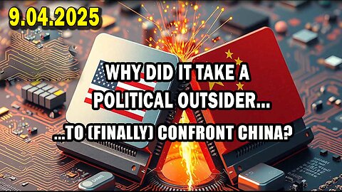 And We Know Situation Update 09.04.25: Why Did It Take An Political Outsider To Confront CHINA