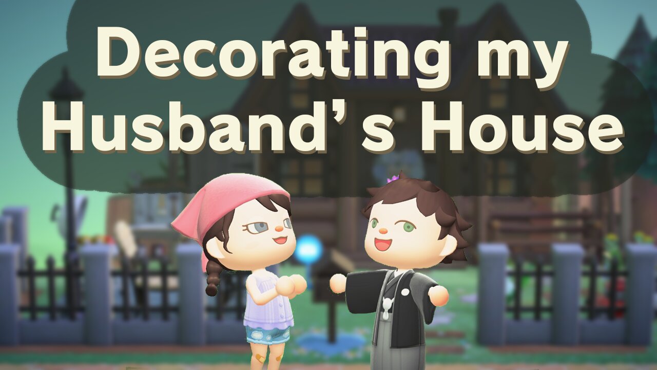 Decorating my husband's house in ACNH!!