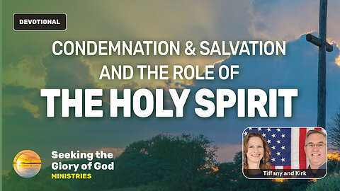 Condemnation, Salvation, & the Role of the HOLY SPIRIT - Tiffany Root & Kirk VandeGuchte