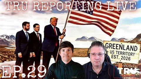 TRU REPORTING LIVE: (ep.29) “Whatever way you look at Greenland. TRUMP will take it!!"