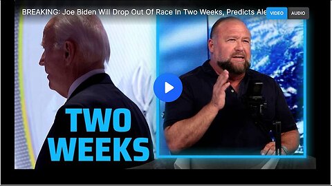 "Alex Jones Predicts Joe Biden's Race Dropout in Two Weeks"