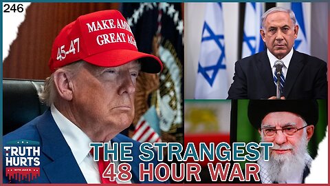 Truth Hurts #246 - The Strangest 48 Hours of War