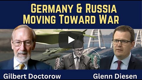 Gilbert Doctorow: German and Russia Moving Toward War
