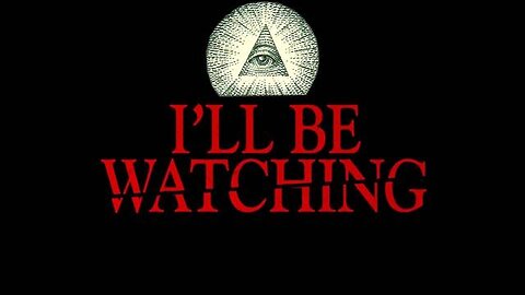 I'll be Watching You! - KILLUMINATI13420