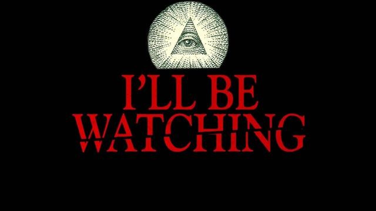 I'll be Watching You! - KILLUMINATI13420