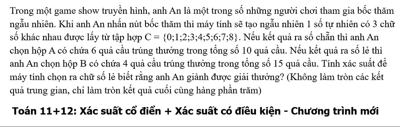 Toán 11+12: Xác suất cổ điền và có điều kiện: Trong một game show truyền hình, anh An là một trong