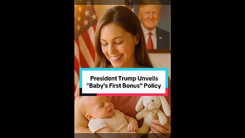 President Trump unveils Baby's First Bonus Policy