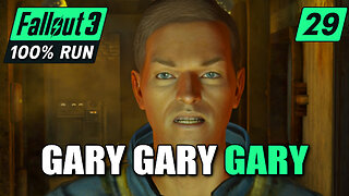 Gary, Gary? Gary! | Fallout 3 100% Run | Ep. 29