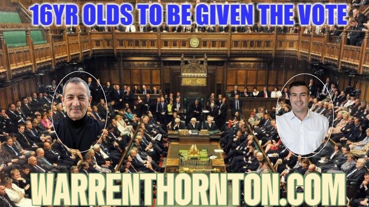 16YR OLDS TO BE GIVEN THE VOTE WITH WARREN THORNTON & PAUL BROOKER