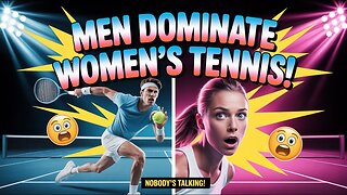 Men Completely DOMINATE Women's Tennis and Nobody's Talking About It