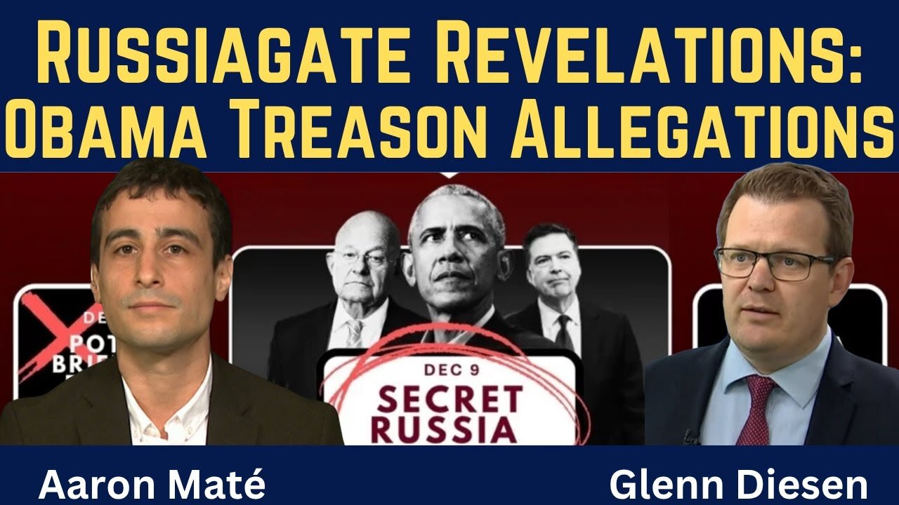 Aaron Maté. Russiagate Revelations & the Obama Treason Allegations